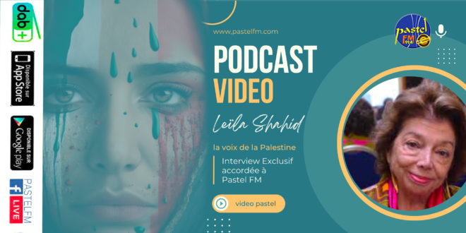 Leïla Shahid, la voix de la Palestine sur Pastel Fm